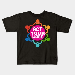 Act Your Wage tee design birthday gift graphic Kids T-Shirt